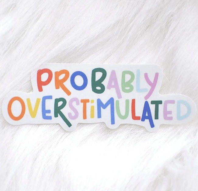 Probably Overstimulated Sticker
