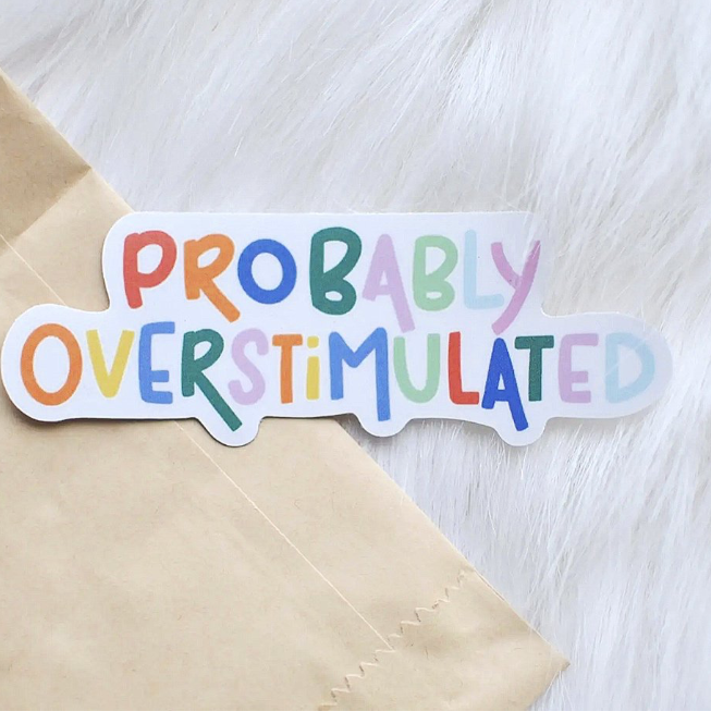 Probably Overstimulated Sticker